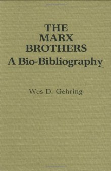 The Marx Brothers: A Bio-Bibliography (Popular Culture Bio-Bibliographies)
