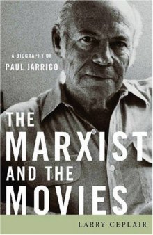 The Marxist and the Movies: A Biography of Paul Jarrico (Screen Classics)