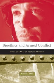 Bioethics and Armed Conflict: Moral Dilemmas of Medicine and War (Basic Bioethics)