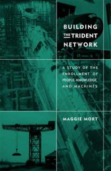 Building the Trident Network: A Study of the Enrollment of People, Knowledge, and Machines