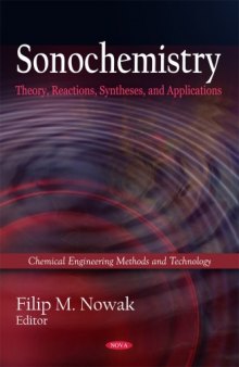 Sonochemistry: Theory, Reactions and Syntheses, and Applications (Chemistry Engineering Methods and Technology)  