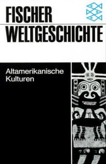 Fischer Weltgeschichte, Bd.21, Altamerikanische Kulturen