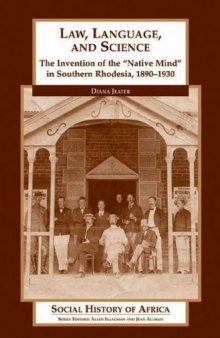 Law, Language, and Science: The Invention of the Native Mind in Southern Rhodesia, 1890-1930