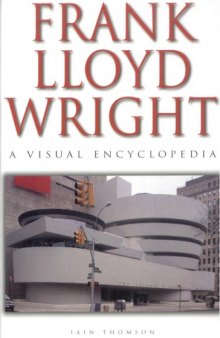 Frank Lloyd Wright: A Visual Encyclopedia 