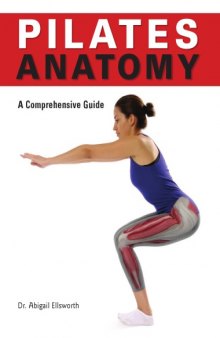 Pilates anatomy : a comprehensive guide