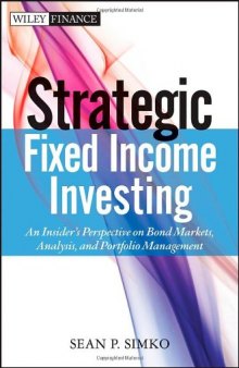 Strategic Fixed Income Investing: An Insider's Perspective on Bond Markets, Analysis, and Portfolio Management