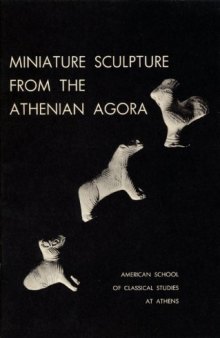 Miniature Sculpture from the Athenian Agora (Agora Picture Book #3)