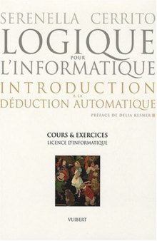 Logique pour l'informatique : introduction à la déduction automatique : Cours et exercices, Licence d'informatique