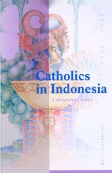 Catholics in Indonesia, 1903-1942: A Documented History: The Spectacular Growth Of A Self-Confident Minority, 1903-1942