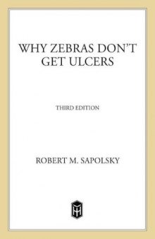 Why Zebras Don't Get Ulcers: The Acclaimed Guide to Stress, Stress-Related Diseases, and Coping  