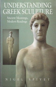 Understanding Greek Sculpture: Ancient Meanings, Modern Readings