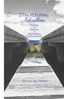 Structural Idealism: A Theory of Social and Historical Explanation