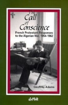The Call of Conscience: French Protestant Responses to the Algerian War, 1954-1962
