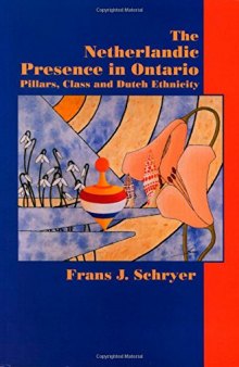 The Netherlandic Presence in Ontario: Pillars, Class and Dutch Ethnicity