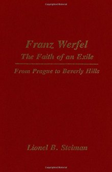Franz Werfel, The Faith of an Exile: From Prague to Beverly Hills