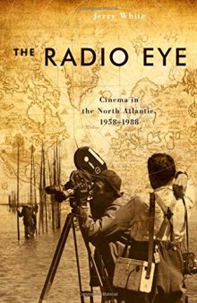 The Radio Eye: Cinema in the North Atlantic, 1958-1988