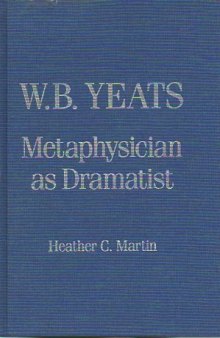W. B. Yeats: Metaphysician as Dramatist