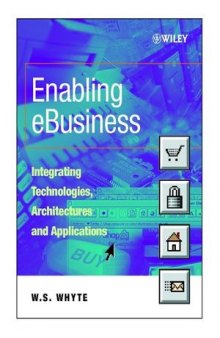 Enabling eBusiness: Integrating Technologies, Architectures and Applications