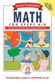 Janice VanCleave's math for every kid: easy activities that make learning math fun
