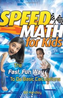 Speed Math for Kids: The Fast, Fun Way To Do Basic Calculations