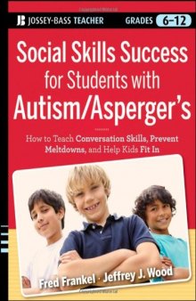 Social Skills Success for Students with Autism Asperger's: Helping Adolescents on the Spectrum to Fit In  