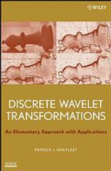Discrete wavelet transformations : an elementary approach with applications