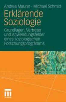Erklärende Soziologie: Grundlagen, Vertreter und Anwendungsfelder eines soziologischen Forschungsprogramms