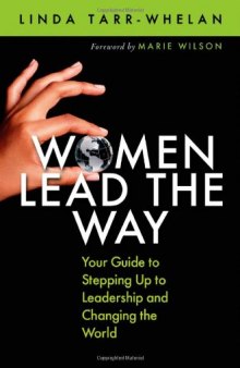 Women Lead the Way: Your Guide to Stepping Up to Leadership and Changing the World
