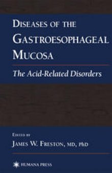 Diseases of the Gastroesophageal Mucosa: The Acid-Related Disorders