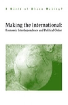 Making The International: Economic Interdependence and Political Order (World of Whose Making?)
