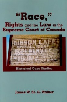 Race, Rights and the Law in the Supreme Court of Canada: Historical Case Studies