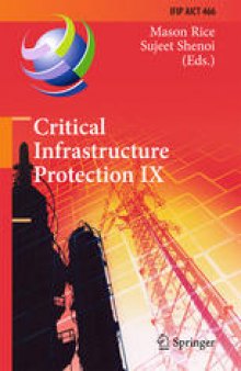 Critical Infrastructure Protection IX: 9th IFIP 11.10 International Conference, ICCIP 2015, Arlington, VA, USA, March 16–18, 2015, Revised Selected Papers