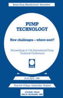 Pump Technology: New challenges — where next? Churchill College, Cambridge, England 18–20 April, 1989