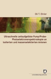 Ultraschnelle zeitaufgeloste Pump Probe-Photoelektronenspektroskopie an isolierten und massenselektierten Anionen  German