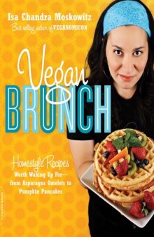 Vegan Brunch: Homestyle Recipes Worth Waking Up For-From Asparagus Omelets to Pumpkin Pancakes