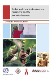 Global reach: how trade unions are responding to AIDS: case studies of union action: Case Studies of Union Action