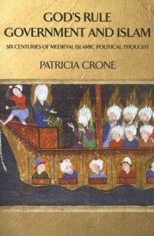 God's Rule - Government and Islam: Six Centuries of Medieval Islamic Political Thought