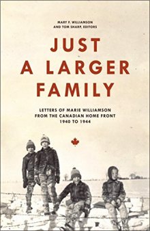 Just a larger family : letters of Marie Williamson from the Canadian home front, 1940-1944