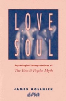 Love and the Soul: Psychological Interpretations of the Eros and Psyche Myth