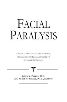 Facial Paralysis - A Medical Dictionary, Bibliography, and Annotated Research Guide to Internet References