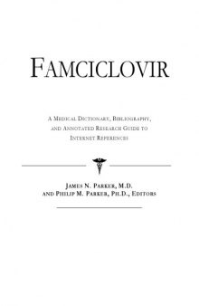 Famciclovir - A Medical Dictionary, Bibliography, and Annotated Research Guide to Internet References