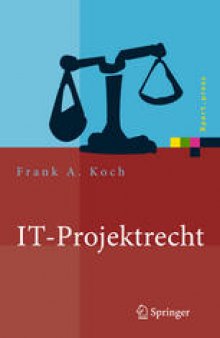 IT-Projektrecht: Vertragliche Gestaltung und Steuerung von IT-Projekten, Best Practices, Haftung der Geschäftsleitung