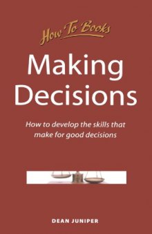 Making Decisions: How to Develop Effective Skills for Making Good Decisions (How to Books, Business & Management)