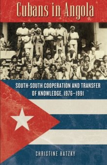 Cubans in Angola: South-South Cooperation and Transfer of Knowledge, 1976–1991