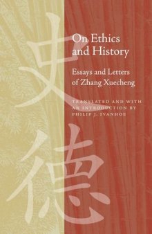 On ethics and history : essays and letters of Zhang Xuecheng