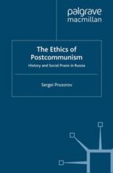 The Ethics of Postcommunism: History and Social Praxis in Russia