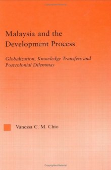 Malaysia and the Development Process: Globalization, Knowledge Transfers and Postcolonial Dilemmas