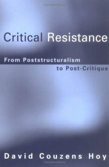 Critical Resistance: From Poststructuralism to Post-Critique  