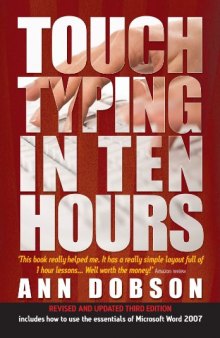 Touch Typing in Ten Hours: Spend a Few Hours Now and Gain a Valuable Skill for Life ~ 3rd Edition
