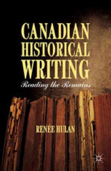 Canadian Historical Writing: Reading the Remains